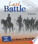 Last Battle: Causes and Effects of the Massacre at Wounded Knee cover