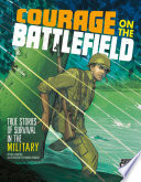 Courage on the Battlefield: True Stories of Survival in the Military cover