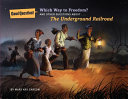 Which Way to Freedom? And Other Questions About...the Underground Railroad cover