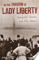 In the Shadow of Lady Liberty: Immigrant Stories from Ellis Island cover