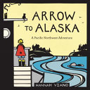 Arrow to Alaska: A Pacific Northwest Adventure cover