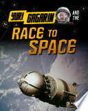 Yuri Gagarin and the Race to Space cover