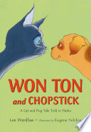 Won Ton and Chopstick: A Cat and Dog Tale Told in Haiku cover