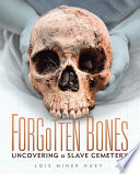 Forgotten Bones: Uncovering a Slave Cemetery cover