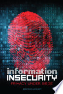 Information Insecurity: Privacy Under Siege cover