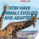 How Have Animals Evolved and Adapted cover