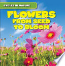 Flowers: From Seed to Bloom cover