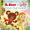 B. Bear and Lolly: Catch That Cookie! cover