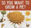 So You Want to Grow a Pie? cover