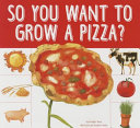So You Want to Grow a Pizza? cover