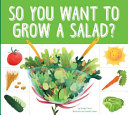 So You Want to Grow a Salad? cover