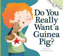 Do You Really Want a Guinea Pig? cover