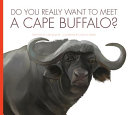 Do You Really Want to Meet a Cape Buffalo? cover