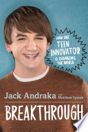Breakthrough: How One Teen Innovator Is Changing the World cover