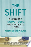 The Shift: One Nurse, Twelve Hours, Four Patients' Lives cover