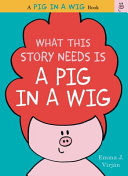 What This Story Needs Is a Pig in a Wig cover