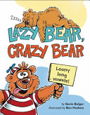 Lazy Bear, Crazy Bear: Loony Long Vowels cover