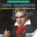 Ludwig van Beethoven: Composer of the Classical and Romantic Eras cover