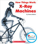 How Things Work: X-Ray Machines cover