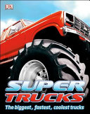 Super Trucks: The Biggest, Fastest, Coolest Trucks cover