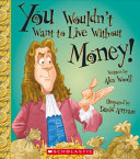 You Wouldn't Want to Live Without Money! cover