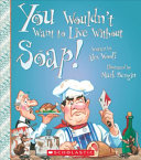 You Wouldn't Want to Live Without Soap! cover