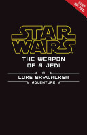 The Weapon of a Jedi : A Luke Skywalker Adventure cover