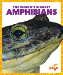 The World's Biggest Amphibians cover