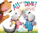 All For a Dime! A Bear and Mole Story cover