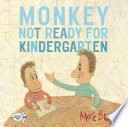 Monkey: Not Ready for Kindergarten cover