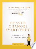 Heaven Changes Everything: Living Every Day with Eternity in Mind cover