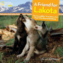 A Friend for Lakota: The Incredible True Story of a Wolf Who Braved Bullying cover