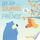 Bear and Squirrel Are Friends: Yes, Really! cover