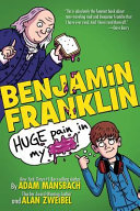 Benjamin Franklin: Huge Pain in My...! cover
