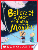 Believe It or Not, My Brother Has a Monster! cover