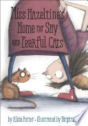Miss Hazeltine's Home for Shy and Fearful Cats cover