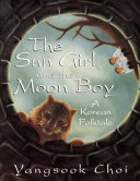 The Sun Girl and the Moon Boy: A Korean Folktale cover