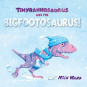 Tinyrannosaurus and the Bigfootosaurus! cover