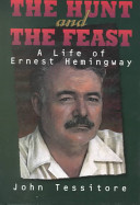 The Hunt and the Feast: A Life of Ernest Hemingway cover
