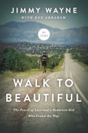 Walk to Beautiful: The Power of Love and a Homeless Kid Who Found the Way cover