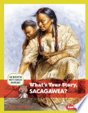 What's Your Story, Sacagawea? cover