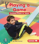 Playing a Game: Inclined Plane vs. Lever cover
