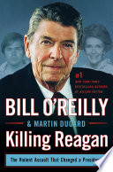 Killing Reagan: The Violent Assault That Changed a Presidency cover