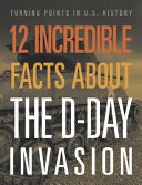 12 Incredible Facts about the D-Day Invasion cover