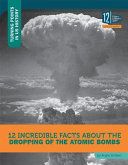 12 Incredible Facts about the Dropping of the Atomic Bombs cover