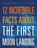 12 Incredible Facts about the First Moon Landing cover