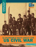 12 Incredible Facts about the US Civil War/12 Incredible Facts about the American Civil War cover