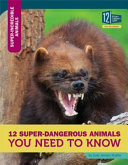 12 Super-Dangerous Animals You Need to Know cover