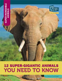 12 Super-Gigantic Animals You Need to Know cover