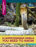12 Super-Poisonous Animals You Need to Know cover